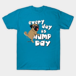 Every day is hump day T-Shirt